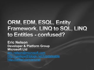Eric Nelson
Developer & Platform Group
Microsoft Ltd
eric.nelson@microsoft.com
http://geekswithblogs.net/IUpdateable
http://twitter.com/ericnel
 