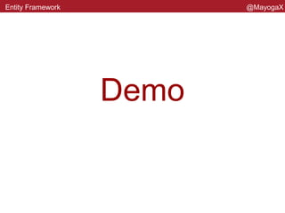 Dúvidas?
Criticas, sugestões e reclamações?
Obrigada o/
Entity Framework @MayogaX
 