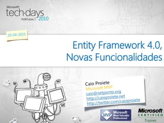 Entity Framework 4.0,
Novas Funcionalidades
 