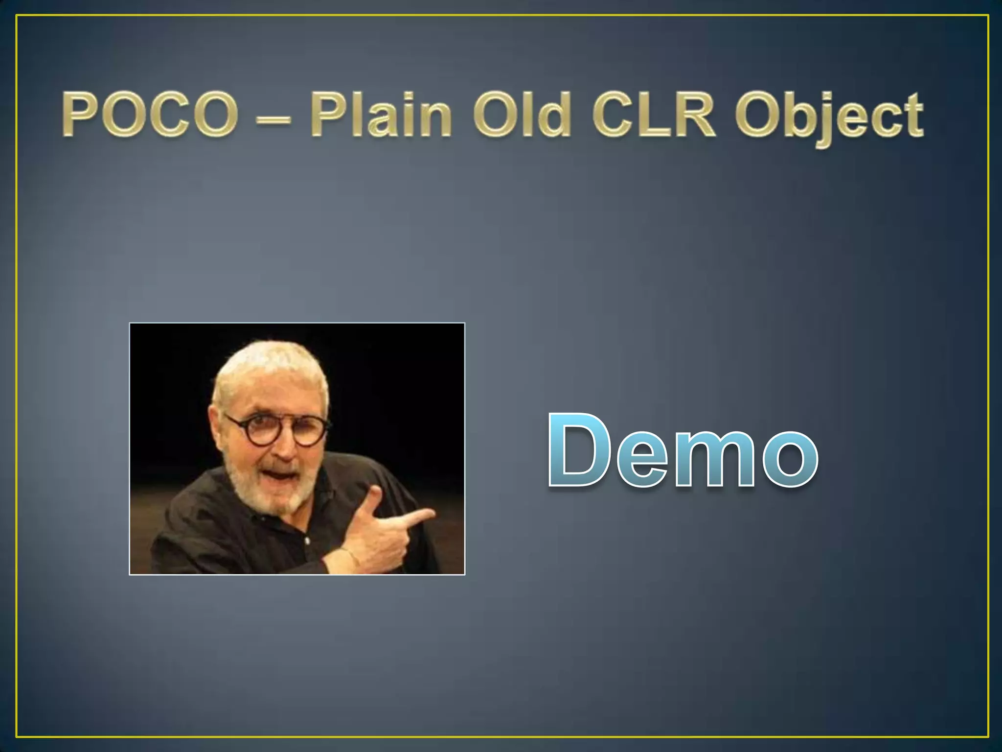 POCO – Plain Old CLR ObjectDemo