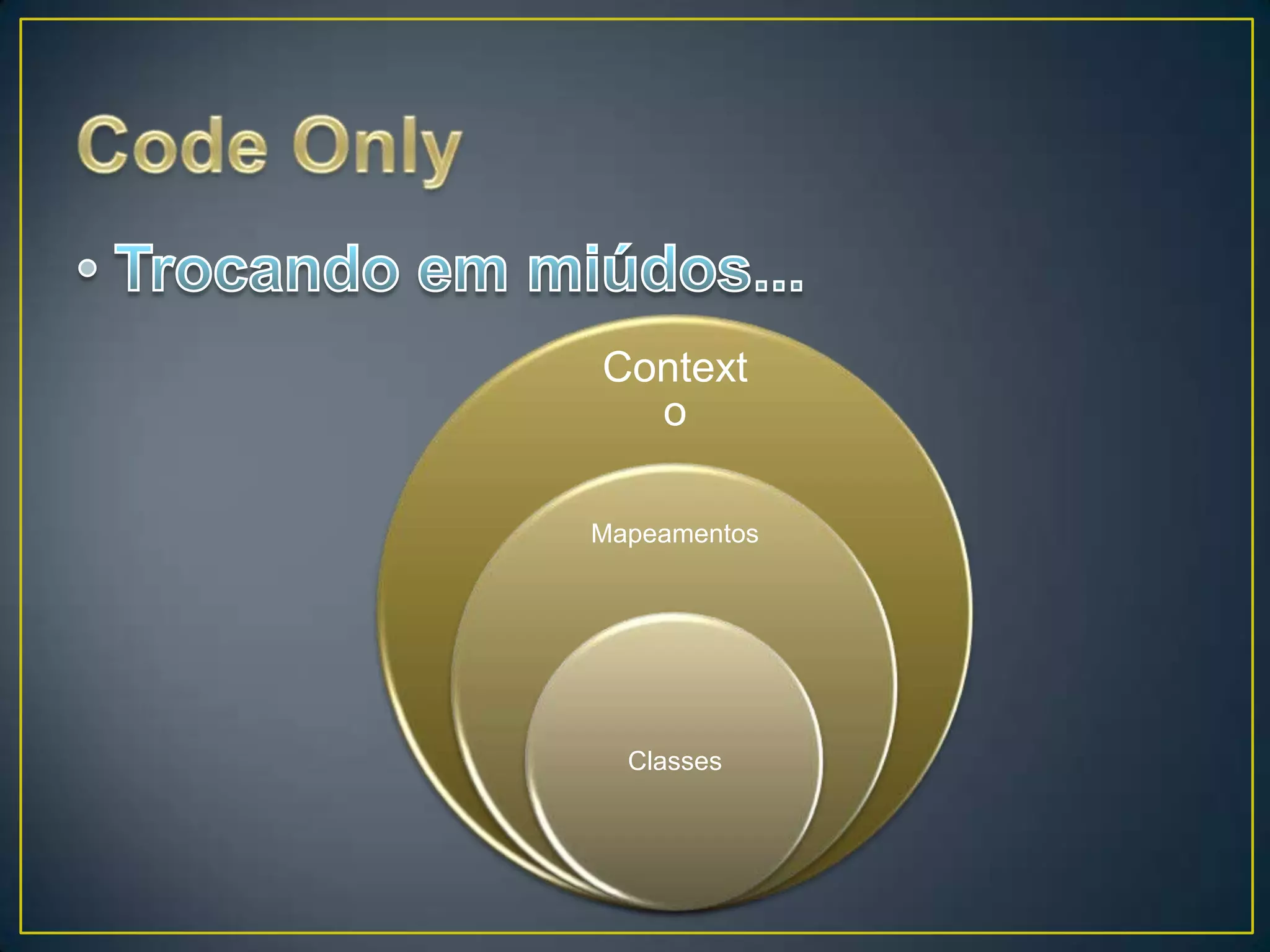 Code OnlyTrocando em miúdos...