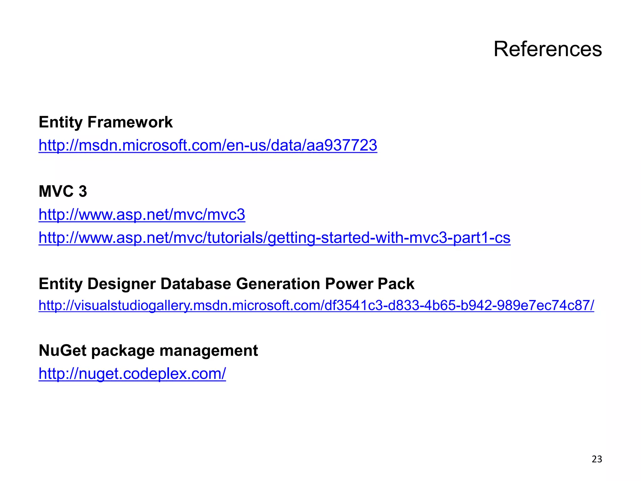 Entity Framework – Code First - Addconnection stringAddto web / app.config :<?xmlversion="1.0" encoding="utf-8" ?><configuration>  <connectionStrings>    <add name="Restaurant"connectionString="Server=.\SQLEXPRESS;Database=Restaurant;Trusted_Connection=True;"providerName="System.Data.SqlClient" />  </connectionStrings></configuration>7