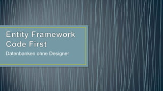 Entity Framework Code First Datenbanken ohne Designer 