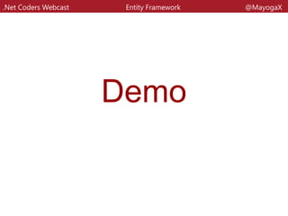Dúvidas?
.Net Coders Webcast Entity Framework @MayogaX
Criticas, sugestões e reclamações?
Obrigada o/
 
