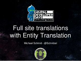 Full site translations
with Entity Translation
Michael Schmid - @Schnitzel
 