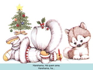 Harehama, Há quem ama. Harehama, ha...