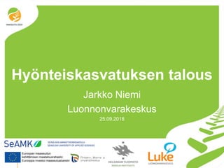 © Luonnonvarakeskus
Hyönteiskasvatuksen talous
Jarkko Niemi
Luonnonvarakeskus
25.09.2018
 