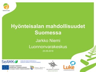 © Luonnonvarakeskus
Hyönteisalan mahdollisuudet
Suomessa
Jarkko Niemi
Luonnonvarakeskus
25.09.2018
 