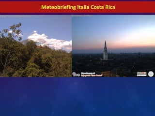 Meteobriefing Italia	
  Costa	
  Rica
 