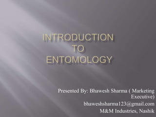 Presented By: Bhawesh Sharma ( Marketing
Executive)
bhaweshsharma123@gmail.com
M&M Industries, Nashik
 