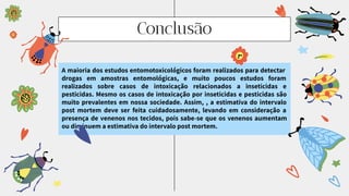 Post Mortem Insects Entomotoxicology: Forensic Use of Insects in Toxicological Analysis and ...