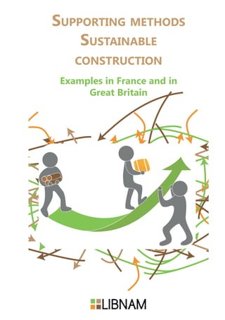 Supporting methods
Sustainable
construction
Examples in France and in
Great Britain
 