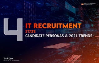 CANDIDATE PERSONAS & 2021 TRENDS
Find Top IT Jobs </> Hire Top Developers
21
© 2021 Vietnam IT Market Report | Developers Recruitment State 2021 | TopDev All Rights Reserved
 