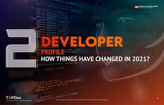 HOW THINGS HAVE CHANGED IN 2021?
PROFILE
Find Top IT Jobs </> Hire Top Developers
8
© 2021 Vietnam IT Market Report | Developers Recruitment State 2021 | TopDev All Rights Reserved
 