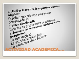 ACTIVIDAD ACADEMICA…. 
 