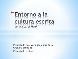 Presentado por. María Alejandra Vera
Orellana grupo 15
Presentado a: Sara
*
 