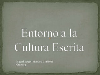 Miguel Angel Montaña Gutiérrez
Grupo: 9
 