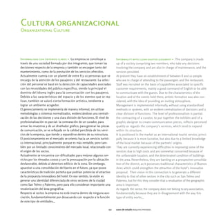Cultura organizacional
Organizational Culture




Informalidad con criterios claros > La empresa se constituye a             Informality with clear-sighted judgment > The company is made
través de una sociedad formada por dos integrantes, que toman las          up of a society comprising two members, who take any decisions
decisiones respecto de la empresa y también se encargan tanto del          involving the company and are also in charge of maintenance, and the
mantenimiento, como de la prestación de los servicios ofrecidos.           services provided.
Actualmente cuenta con un plantel de entre 8 y 10 personas que se          At present they have an establishment of between 8 and 10 people
encarga de la atención de los pasajeros y del restaurante. La selec-       who are in charge of attending to the passengers and the restaurant.
ción del personal se basó en la detección de capacidades asociadas         Staff was recruited on the basis of capabilities associated to specific
con las necesidades del público específico, siendo la principal el         customer requirements, mainly a good command of English to be able
dominio del idioma inglés para la comunicación con los pasajeros.          to communicate with the guests. Due to the characteristics of the
Debido a las características del espacio y de los eventos que se rea-      location and of the events held there, artistic formation was also con-
lizan, también se valoró cierta formación artística, tendiente a           sidered, with the idea of providing an inviting atmosphere.
lograr un ambiente acogedor.                                               Management is implemented informally, without using standardized
El gerenciamiento se implementa de manera informal, sin utilizar           methods or systems, with an evident centralization of decisions and a
metodologías o sistemas normalizados, evidenciándose una centrali-         clear division of functions. The level of professionalism is partial:
zación de las decisiones y una clara división de funciones. El nivel de    the contracting of a curator, to put together the exhibits and of a
profesionalización es parcial: la contratación de un curador, para         graphic designer to create communication pieces, reflects perceived
armar las muestras y de un diseñador gráfico, para generar las piezas      quality as regards the company's services, which tend to expand
de comunicación, se ve reflejada en la calidad percibida de los servi-     within its structure.
cios de la empresa, que tiende a expandirse dentro de su estructura.       It is positioned in the market as an international tourist service, princi-
El posicionamiento en el mercado se orienta hacia un servicio turísti-     pally because it is more lucrative, but also due to a limited knowledge
co internacional, principalmente porque es más rentable, pero tam-         of the local market because of the partners' origins.
bién por un limitado conocimiento del mercado local, relacionado con       They are currently experiencing difficulties in improving some of the
el origen de los socios.                                                   services due to high costs and are somewhat concerned because of
Actualmente se encuentra con dificultades para mejorar algunos ser-        the unfavorable location, and the deteriorated condition of buildings
vicios por los elevados costos y con la preocupación por la ubicación      in the area. Nevertheless, they are banking on a prospective consolida-
desfavorable, debido al deterioro edilicio de la zona. Sin embargo,        tion of the district, as it possesses traditional characteristics of Buenos
apuestan a una consolidación del barrio en el futuro, ya que posee         Aires which could strengthen the attraction of the hotel's innovative
características de tradición porteña que podrían potenciar el atractivo    proposal. Their vision in this connection is to generate a different
de la propuesta innovadora del hotel. En ese sentido, la visión es         identity to that of other sectors in the city such as San Telmo and
generar una identidad diferenciada de otros sectores de la ciudad          Palermo, but for this they consider that a revaluation of the geographic
como San Telmo y Palermo, pero para ello consideran importante una         area is important.
revalorización del área geográfica.                                        As regards the sector, the company does not belong to any association,
Respecto al sector, la empresa no está inserta dentro de ninguna aso-      fundamentally because they are in disagreement with the way this
ciación, fundamentalmente por desacuerdo con respecto a la función         type of entity works._
de este tipo de entidades._

                                                                     112   casos de estudio boquitas pintadas
 