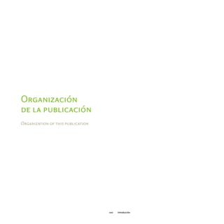 Organización
de la publicación
Organization of this publication




                                   020   introducción
 