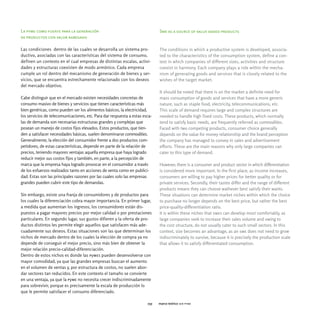 La pyme como fuente para la generación                                       Sme as a source of value added products
de productos con valor agregado

Las condiciones dentro de las cuales se desarrolla un sistema pro-           The conditions in which a productive system is developed, associa-
ductivo, asociadas con las características del sistema de consumo,           ted to the characteristics of the consumption system, define a con-
definen un contexto en el cual empresas de distintas escalas, activi-        text in which companies of different sizes, activities and structure
dades y estructuras coexisten de modo armónico. Cada empresa                 coexist in harmony. Each company plays a role within the mecha-
cumple un rol dentro del mecanismo de generación de bienes y ser-            nism of generating goods and services that is closely related to the
vicios, que se encuentra estrechamente relacionado con los deseos            wishes of the target market.
del mercado objetivo.
                                                                             It should be noted that there is on the market a definite need for
Cabe distinguir que en el mercado existen necesidades concretas de           mass consumption of goods and services that have a more generic
consumo masivo de bienes y servicios que tienen características más          nature, such as staple food, electricity, telecommunications, etc.
bien genéricas, como pueden ser los alimentos básicos, la electricidad,      This scale of demand requires large and complex structures are
los servicios de telecomunicaciones, etc. Para dar respuesta a estas esca-   needed to handle high fixed costs. These products, which normally
las de demanda son necesarias estructuras grandes y complejas que            tend to satisfy basic needs, are frequently referred as commodities.
posean un manejo de costos fijos elevados. Estos productos, que tien-        Faced with two competing products, consumer choice generally
den a satisfacer necesidades básicas, suelen denominarse commodities.        depends on the value for money relationship and the brand perception
Generalmente, la elección del consumidor frente a dos productos com-         the company has managed to convey in sales and advertisement
petidores, de estas características, depende en parte de la relación de      efforts. These are the main reasons why only large companies can
precios, teniendo mayores ventajas aquella empresa que haya logrado          cater to this type of demand.
reducir mejor sus costos fijos y también, en parte, a la percepción de
marca que la empresa haya logrado provocar en el consumidor a través         However, there is a consumer and product sector in which differentiation
de los esfuerzos realizados tanto en acciones de venta como en publici-      is considered more important. In the first place, as income increases,
dad. Estas son las principales razones por las cuales solo las empresas      consumers are willing to pay higher prices for better quality or for
grandes pueden cubrir este tipo de demandas.                                 private services. Secondly, their tastes differ and the range of different
                                                                             products means they can choose wathever best satisfy their wants.
Sin embargo, existe una franja de consumidores y de productos para           These situations can determine market niches within which the choice
los cuales la diferenciación cobra mayor importancia. En primer lugar,       to purchase no longer depends on the best price, but rather the best
a medida que aumentan los ingresos, los consumidores están dis-              price-quality-differentiation ratio.
puestos a pagar mayores precios por mejor calidad o por prestaciones         It is within these niches that smes can develop most comfortably, as
particulares. En segundo lugar, sus gustos difieren y la oferta de pro-      large companies seek to increase their sales volume and owing to
ductos distintos les permite elegir aquellos que satisfacen más ade-         the cost structure, do not usually cater to such small sectors. In this
cuadamente sus deseos. Estas situaciones son las que determinan los          context, size becomes an advantage, as an sme does not need to grow
nichos de mercado dentro de los cuales la elección de compra ya no           indiscriminately to survive, because it is precisely the production scale
depende de conseguir el mejor precio, sino más bien de obtener la            that allows it to satisfy differentiated consumption.
mejor relación precio-calidad-diferenciación.
Dentro de estos nichos es donde las pymes pueden desenvolverse con
mayor comodidad, ya que las grandes empresas buscan el aumento
en el volumen de ventas y, por estructura de costos, no suelen abor-
dar sectores tan reducidos. En este contexto el tamaño se convierte
en una ventaja, ya que la pyme no necesita crecer indiscriminadamente
para sobrevivir, porque es precisamente la escala de producción lo
que le permite satisfacer el consumo diferenciado.

                                                                       035   marco teórico ser pyme
 
