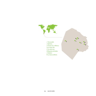 4   5

                             2   1
      1 Tensocable                           8
                                         7
      2 Apholos
                                             6
      3 Faraoni & Lo Menzo
      4 La mejor flor
      5 Los años luz
                                     3
      6 Boquitas pintadas
      7 Selplast
      8 La marca editora




053    casos de estudio
 