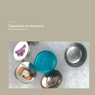 apholos

Sibaritas en botones
Button connoisseurs
 