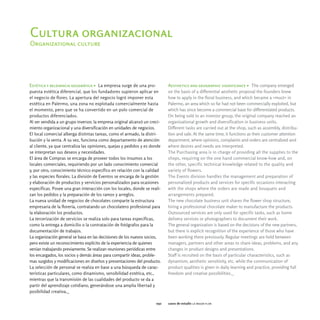 Cultura organizacional
Organizational culture




Estética y relevancia geográfica > La empresa surge de una pro-             Aesthetics and geographic significance > The company emerged
puesta estética diferencial, que los fundadores supieron aplicar en         on the basis of a differential aesthetic proposal the founders knew
el negocio de flores. La apertura del negocio logró imponer esta            how to apply in the floral business, and which became a «must» in
estética en Palermo, una zona no explotada comercialmente hasta             Palermo, an area which so far had not been commercially exploited, but
el momento, pero que se ha convertido en un polo comercial de               which has since become a commercial base for differentiated products.
productos diferenciados.                                                    On being sold to an investor group, the original company reached an
Al ser vendida a un grupo inversor, la empresa original alcanzó un creci-   organizational growth and diversification in business units.
miento organizacional y una diversificación en unidades de negocios.        Different tasks are carried out at the shop, such as assembly, distribu-
El local comercial alberga distintas tareas, como el armado, la distri-     tion and sale. At the same time, it functions as their customer attention
bución y la venta. A su vez, funciona como departamento de atención         department, where opinions, complaints and orders are centralized and
al cliente, ya que centraliza las opiniones, quejas y pedidos y es donde    where desires and needs are interpreted.
se interpretan sus deseos y necesidades.                                    The Purchasing area is in charge of providing all the supplies to the
El área de Compras se encarga de proveer todos los insumos a los            shops, requiring on the one hand commercial know-how and, on
locales comerciales, requiriendo por un lado conocimiento comercial         the other, specific technical knowledge related to the quality and
y, por otro, conocimiento técnico específico en relación con la calidad     variety of flowers.
y las especies florales. La división de Eventos se encarga de la gestión    The Events division handles the management and preparation of
y elaboración de productos y servicios personalizados para ocasiones        personalized products and services for specific occasions interacting
específicas. Posee una gran interacción con los locales, donde se reali-    with the shops where the orders are made and bouquets and
zan los pedidos y la preparación de los ramos y arreglos.                   arrangements prepared.
La nueva unidad de negocios de chocolates comparte la estructura            The new chocolate business unit shares the flower shop structure,
empresaria de la florería, contratando un chocolatero profesional para      hiring a professional chocolate maker to manufacture the products.
la elaboración los productos.                                               Outsourced services are only used for specific tasks, such as home
La tercerización de servicios se realiza solo para tareas específicas,      delivery services or photographers to document their work.
como la entrega a domicilio o la contratación de fotógrafos para la         The general organization is based on the decisions of the new partners,
documentación de trabajos.                                                  but there is explicit recognition of the experience of those who have
La organización general se basa en las decisiones de los nuevos socios,     been working there previously. Regular meetings are held between
pero existe un reconocimiento explícito de la experiencia de quienes        managers, partners and other areas to share ideas, problems, and any
venían trabajando previamente. Se realizan reuniones periódicas entre       changes in product designs and presentations.
los encargados, los socios y demás áreas para compartir ideas, proble-      Staff is recruited on the basis of particular characteristics, such as
mas surgidos y modificaciones en diseños y presentaciones del producto.     dynamism, aesthetic sensitivity, etc. while the communication of
La selección de personal se realiza en base a una búsqueda de carac-        product qualities is given in daily learning and practice, providing full
terísticas particulares, como dinamismo, sensibilidad estética, etc.,       freedom and creative possibilities._
mientras que la transmisión de las cualidades del producto se da a
partir del aprendizaje cotidiano, generándose una amplia libertad y
posibilidad creativa._

                                                                      092   casos de estudio la mejor flor
 