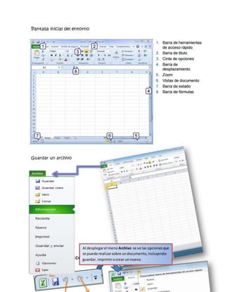 Pantalla inicial del entorno
Guardar un archivo
1. Barrara de acceso rápido
CerrarGuardar
Al desplegarel menú Archivo se ve las opcionesque
se puede realizarsobre undocumento,incluyendo
guardar, imprimirocrear unnuevo.
 