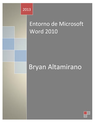 2013

Entorno de Microsoft
Word 2010

Bryan Altamirano

 