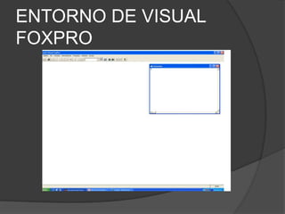 Entorno de visual foxpro | PPTX