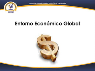 Entorno Económico Global
 