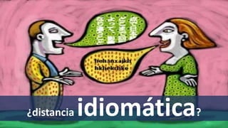 ¿distancia idiomática?
 