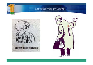 Los sistemas privados
 