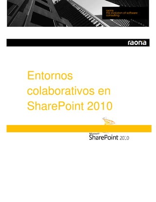 Entornos
colaborativos en
SharePoint 2010
 