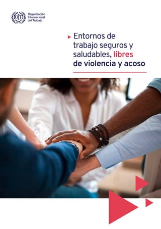 � Entornos de
trabajo seguros y
saludables, libres
de violencia y acoso
 