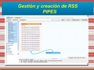 Gestión y creación de RSS
PIPES
 