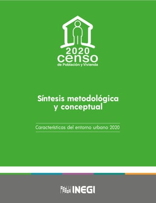 Características del entorno urbano 2020
Síntesis metodológica
y conceptual
 