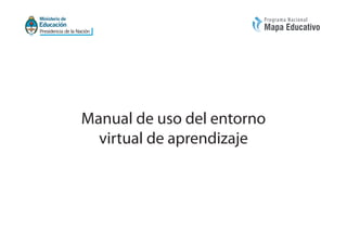 Manual de uso del entorno
virtual de aprendizaje

 