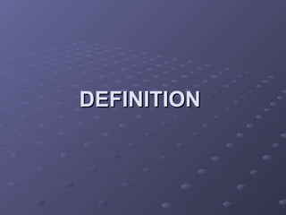 DEFINITION
DEFINITION
 