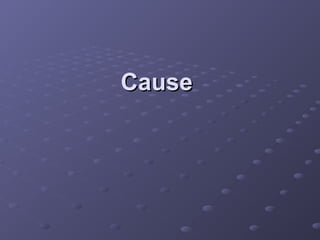 Cause
Cause
 