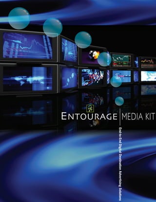 E NTOURAGE MEDIA KIT   End-to-End Digital Destination Advertising Solutions
 