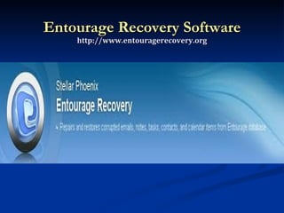 Entourage Recovery Software http://www.entouragerecovery.org 