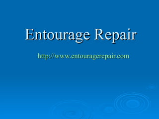 Entourage Repair   http://www.entouragerepair.com 