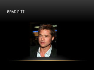 BRAD PITT
 