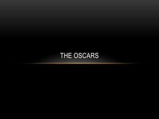 THE OSCARS
 
