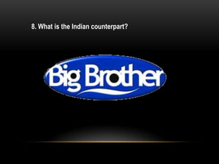 8. What is the Indian counterpart?
 