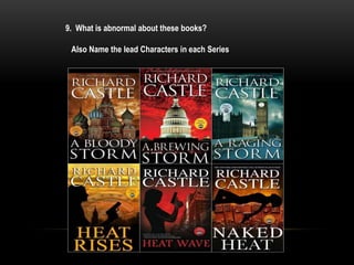 9. What is abnormal about these books?
Also Name the lead Characters in each Series
 