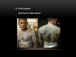 12. ID the Character
What Does the Tattoo Signify?
 