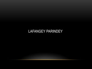 LAFANGEY PARINDEY
 