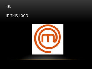 16.
ID THIS LOGO
 